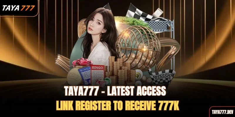 0 taya777 latest access link register to receive 777k web